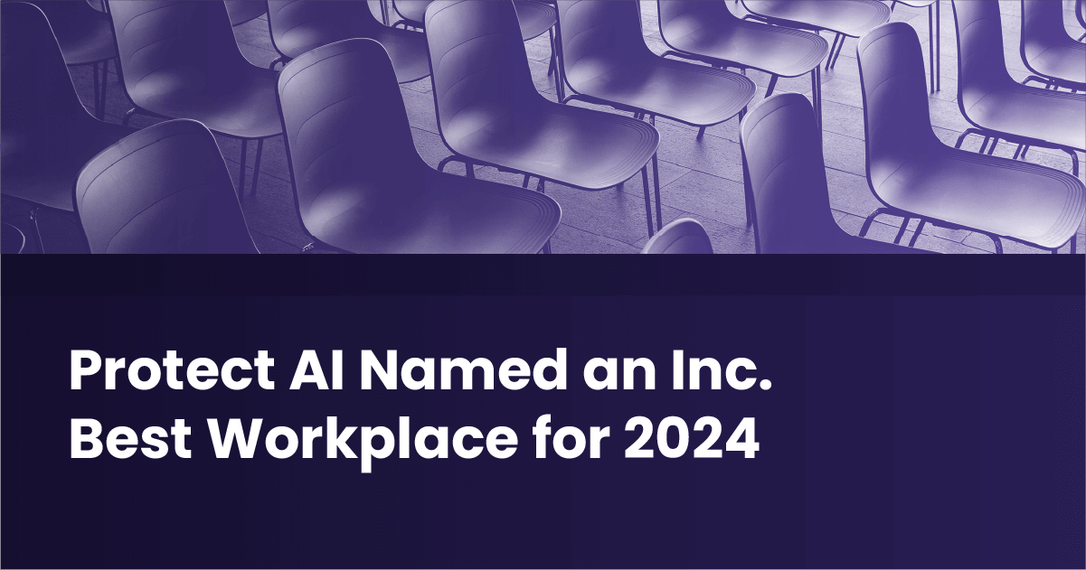 Protect AI Named an Inc. Best Workplace for 2024